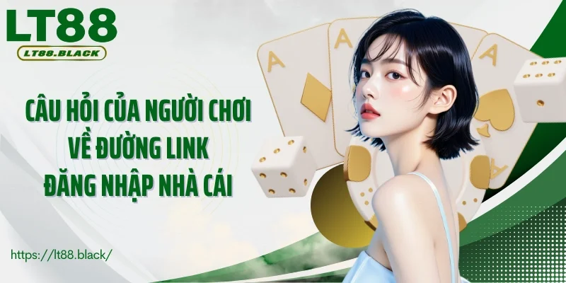 Câu hỏi của người chơi về đường link đăng nhập nhà cái