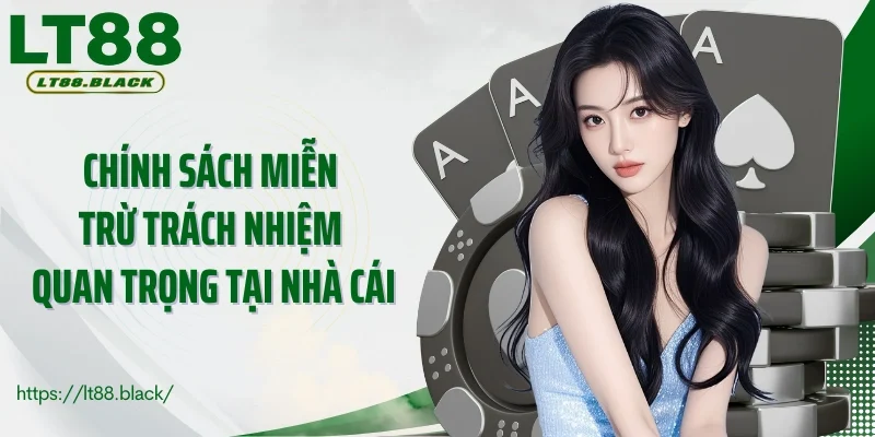 Chính sách miễn trừ trách nhiệm quan trọng tại nhà cái