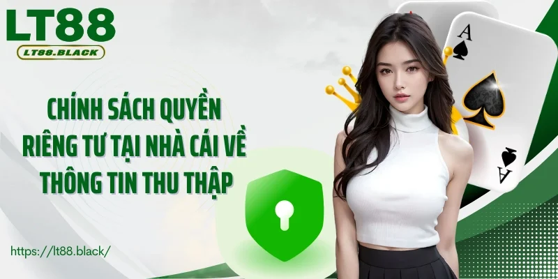 Chính sách quyền riêng tư tại nhà cái về thông tin thu thập