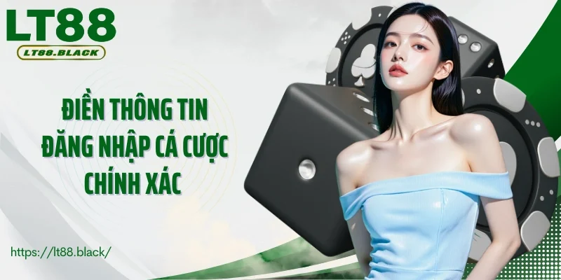 Điền thông tin đăng nhập cá cược chính xác theo yêu cầu