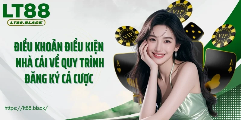 Điều khoản điều kiện nhà cái về quy trình đăng ký cá cược