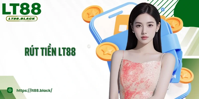 Rút Tiền LT88: Nhận Thưởng Thắng Cược An Toàn Tại Nhà Cái