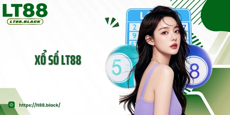 Trải Nghiệm Chơi Nhanh Xổ Số LT88 Minh Bạch Và Trúng Lớn